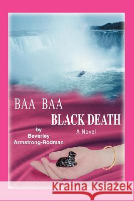 Baa Baa Black Death Beverley Armstrong-Rodman 9780595448791 iUniverse