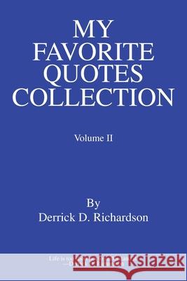 My Favorite Quotes Collection: Volume Ii Derrick D Richardson 9780595449057 iUniverse