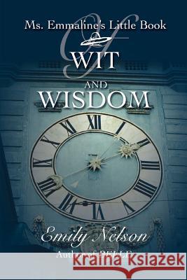 Ms. Emmaline's Little Book Of Wit And Wisdom Emily Nelson 9780595449354