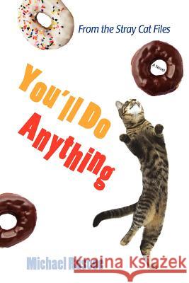 You'll Do Anything: From the Stray Cat Files Michael Ruscoe 9780595449651 iUniverse