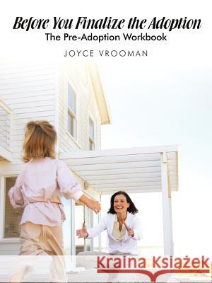 Before You Finalize The Adoption - The Pre-Adoption Workbook Vrooman, Joyce 9780595450053