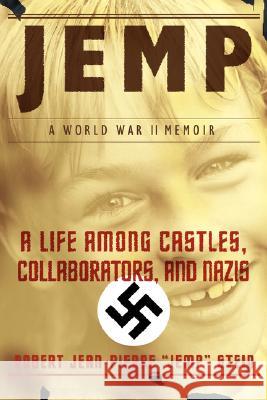 Jemp: A Life Among Castles, Collaborators, and Nazis Stein, Robert Jean-Pierre 9780595451494