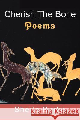 Cherish the Bone: Poems Burke, Sheila 9780595451654