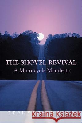The Shovel Revival : A Motorcycle Manifesto Zephyros Major 9780595451890 
