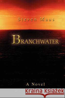 Branchwater Steven Maus 9780595451913