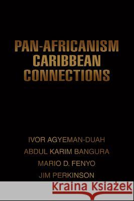 Pan-Africanism Caribbean Connections Abdul K. Bangura 9780595451937 iUniverse