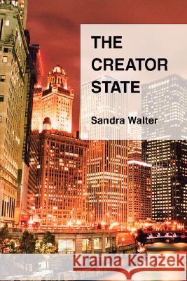 The Creator State Sandra Walter 9780595452378 iUniverse
