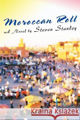 Moroccan Roll Steven Stanley 9780595453245