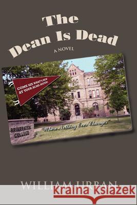 The Dean Is Dead William Urban 9780595453368 iUniverse