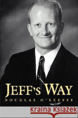 Jeff's Way Douglas O'Keeffe 9780595453399 iUniverse
