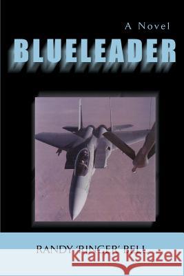 Blueleader Randy 'Ringer' Bell 9780595453528