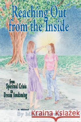 Reaching Out from the Inside Michele Lewis 9780595454259 iUniverse