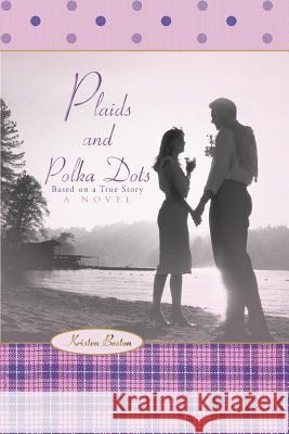 Plaids and Polka Dots Kristen Boston 9780595454310 iUniverse