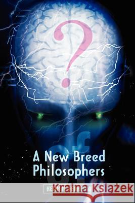 A New Breed of Philosophers Keith N. Ferreira 9780595454358 iUniverse