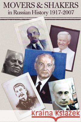 Movers & Shakers in Russian History 1917-2007 John H. Hodgson 9780595455096 iUniverse