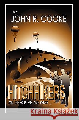 Hitchhikers: and other poems and prose ... Cooke, John R. 9780595455348 iUniverse