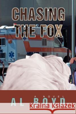 Chasing the Fox Al Boyd 9780595455355 iUniverse