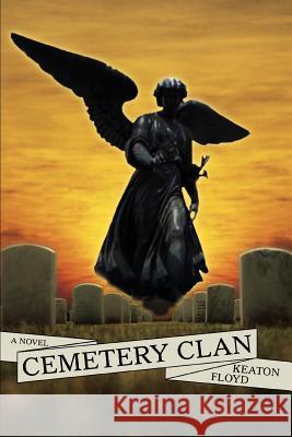 Cemetery Clan Keaton Floyd 9780595455379 iUniverse