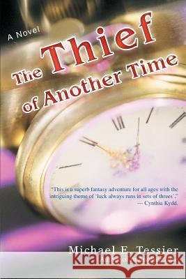 The Thief of Another Time Michael E. Tessier 9780595455621 iUniverse