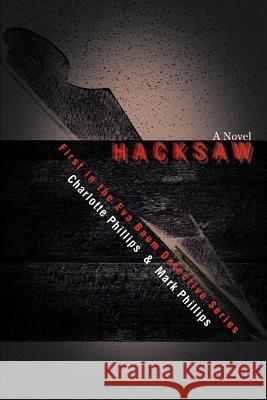 Hacksaw: First in the Eva Baum Detective Series Phillips, Mark H. 9780595456079