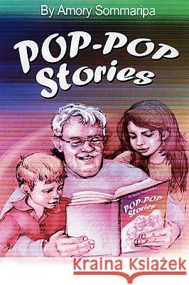 Pop-Pop Stories Amory M. Sommaripa 9780595456307 iUniverse