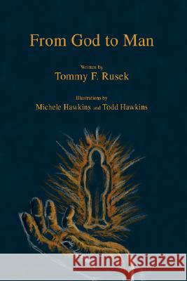 From God to Man Tommy F. Rusek 9780595456406