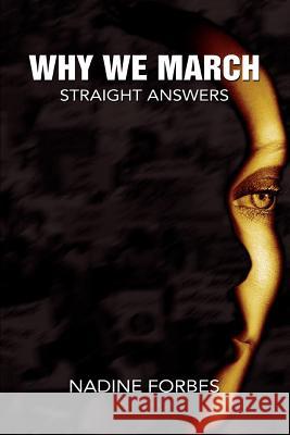 Why We March: Straight Answers Forbes, Nadine A. 9780595456963 iUniverse