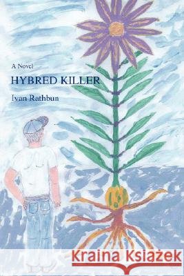Hybred Killer Ivan Rathbun 9780595457700