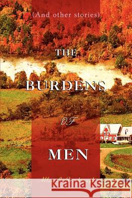 The Burdens of Men: (And Other Stories) Scarbrough, Allen L. 9780595457762 iUniverse
