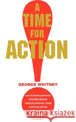 A Time for Action George Whitney 9780595457908