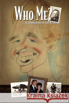 Who Me?: An Autobiography Nielsen, Theo 9780595457960