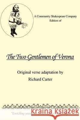 A Community Shakespeare Company Edition of The Two Gentlemen of Verona Richard Carter 9780595458257