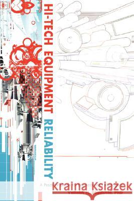 Hi-Tech Equipment Reliability: A Practical Guide for Engineers and Managers Dhudshia, Vallabh H. 9780595458288 iUniverse
