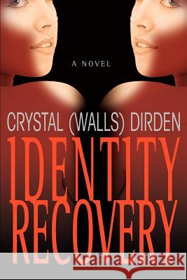 Identity Recovery Crystal (Walls) Dirden 9780595458356