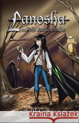 Lanosha and the Magic Within: Book One F. M. T. a. 9780595458462 iUniverse.com