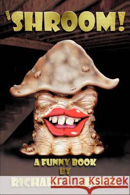 'Shroom!: A Funny Book Greene, Richard S. 9780595458653 iUniverse