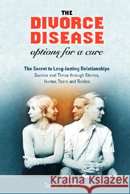 The Divorce Disease: Options for a Cure Phillips, Terrance K. 9780595458707 iUniverse