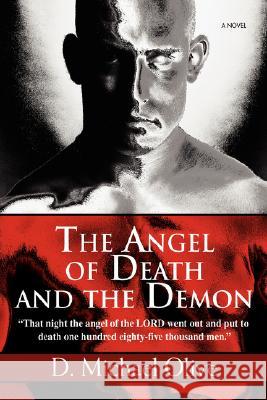 The Angel of Death and the Demon D. Michael Olive 9780595458806