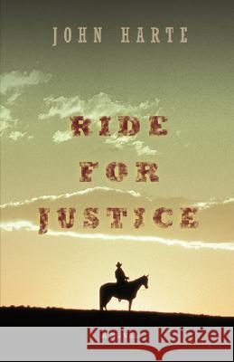 Ride for Justice John Harte 9780595458974 iUniverse