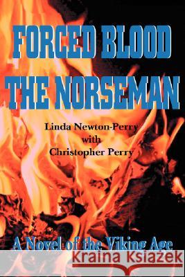 Forced Blood the Norseman Linda Newton-Perry 9780595459124