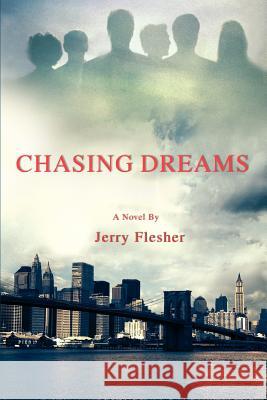 Chasing Dreams Jerry Flesher 9780595459339 iUniverse