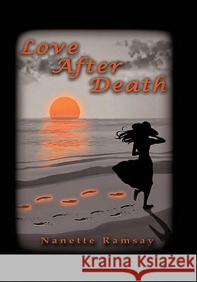 Love After Death Nanette Ramsay 9780595459797