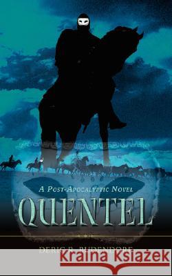 Quentel: A Post-Apocalyptic Novel Budendorf, Deric R. 9780595459803 iUniverse