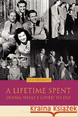 A Lifetime Spent Doing What I Loved to Do!: An Autobiography Hamm, Thomas L. 9780595459964