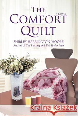 The Comfort Quilt Shirley J. Harrington-Moore 9780595461608