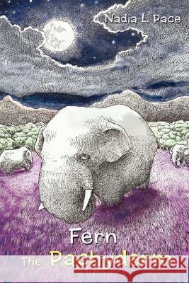 Fern the Pachyderm Nadia L. Pace 9780595463039 iUniverse