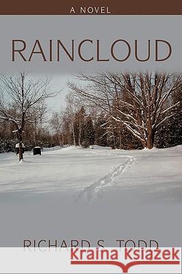 Raincloud Richard S. Todd 9780595464586 IUNIVERSE.COM