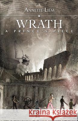 Wrath: A Prince's Piece Liem, Annette 9780595464951 iUniverse
