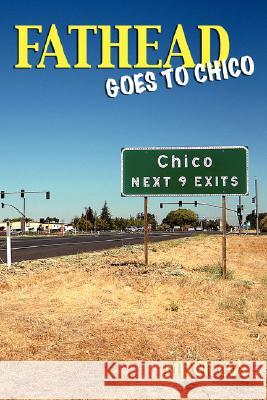 Fathead Goes to Chico Mitch Cox 9780595465651 iUniverse