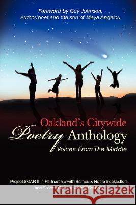 Oakland's Citywide Poetry Anthology: Voices from the Middle Students, Oakland Middle School 9780595466047 iUniverse